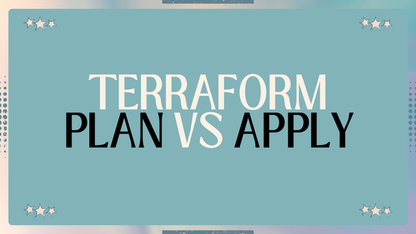 Terraform Plan vs Apply: A Beginner’s Guide to Understanding the Difference