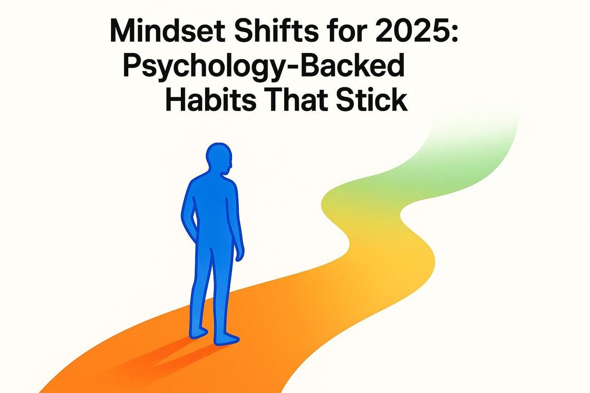 Mindset Shifts for 2026: Psychology-Backed Habits That Stick