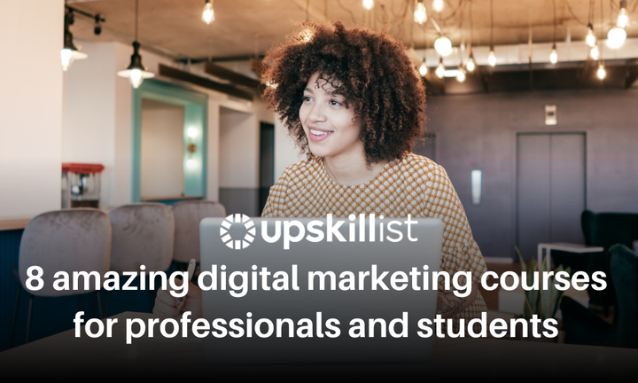 8 Amazing Digital Marketing Courses for Professionals and Students