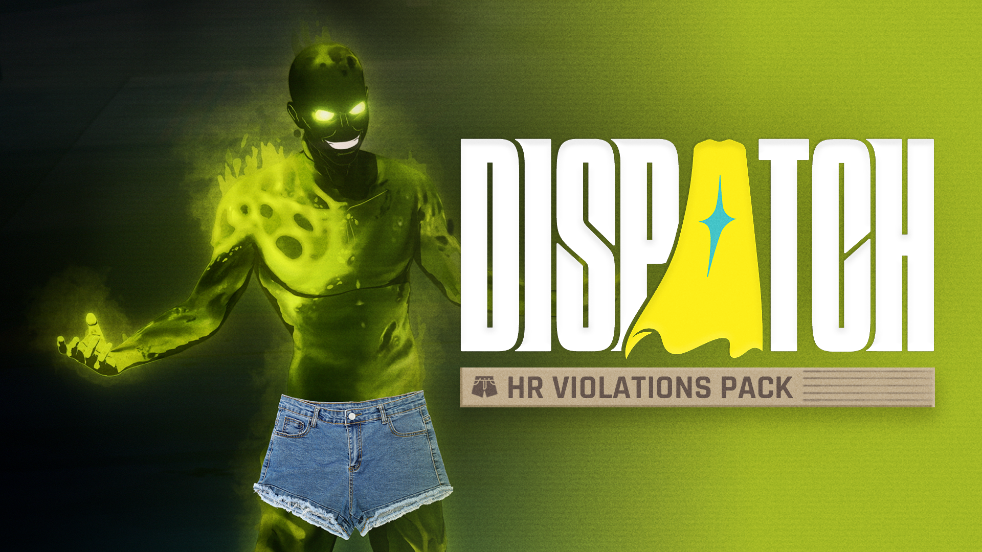 Text saying "Dispatch: HR Violations Pack" next to a glowing green man with jean shorts awkwardly photoshopped on.