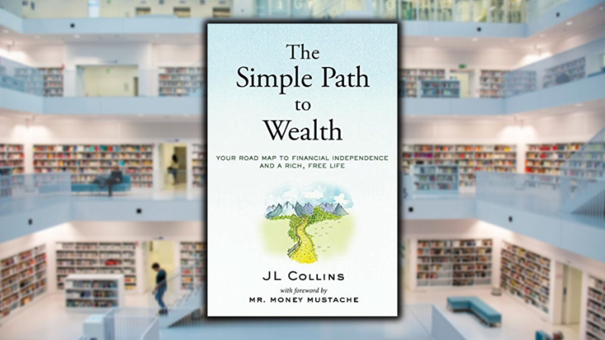 The Simple Path to Wealth, by JL Collins