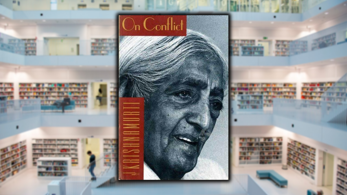 On Conflict, by Jiddu Krishnamurti