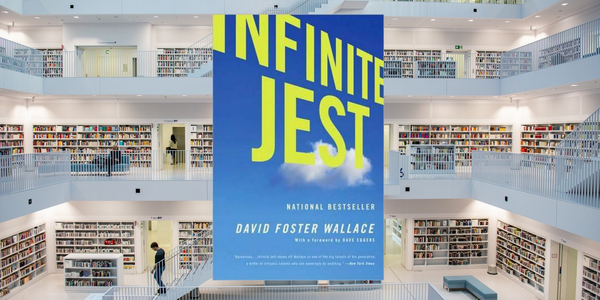 Infinite Jest, by David Foster Wallace