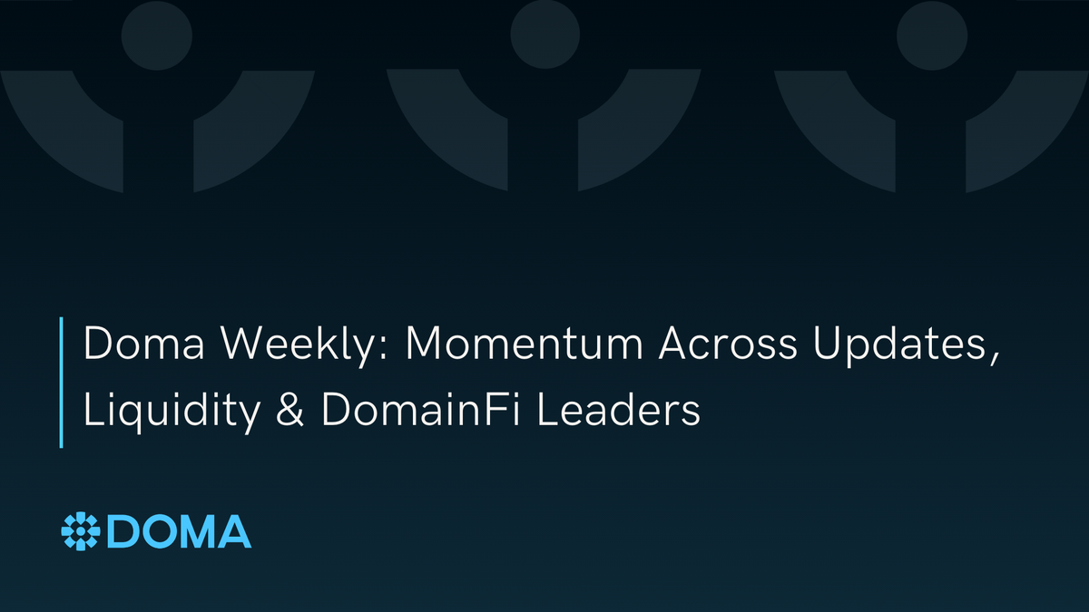 Doma Weekly: Momentum Across Updates, Liquidity & DomainFi Leaders
