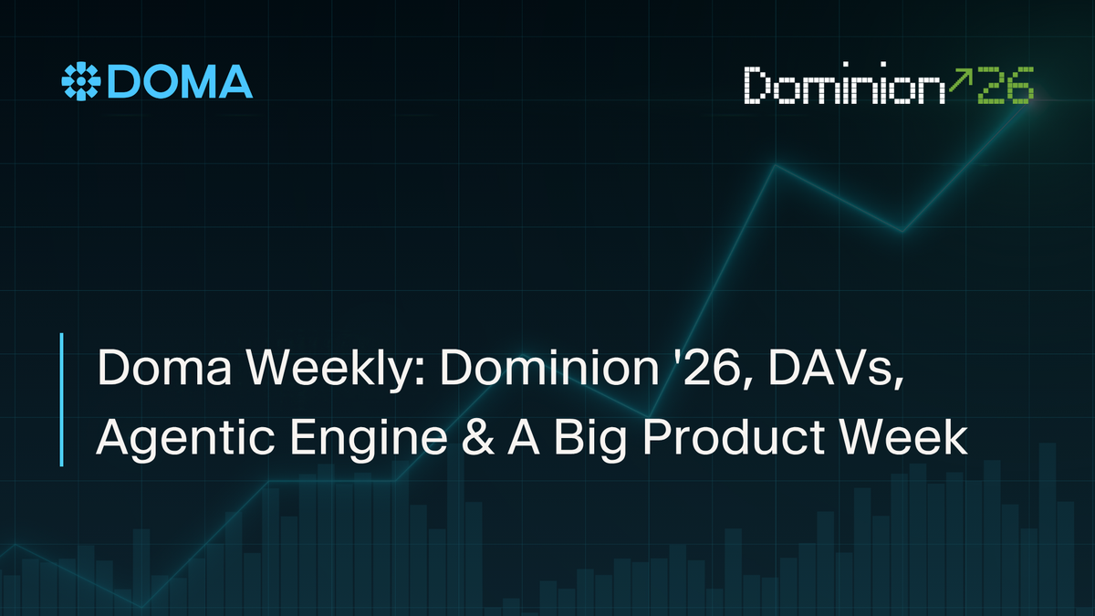 Doma Weekly: Dominion '26, DAVs, Agentic Engine & A Big Product Week