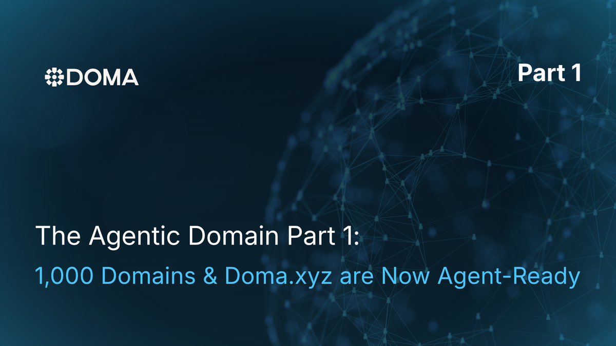 The Agentic Domain Part 1: 1,000 Domains & Doma.xyz are Now Agent-Ready