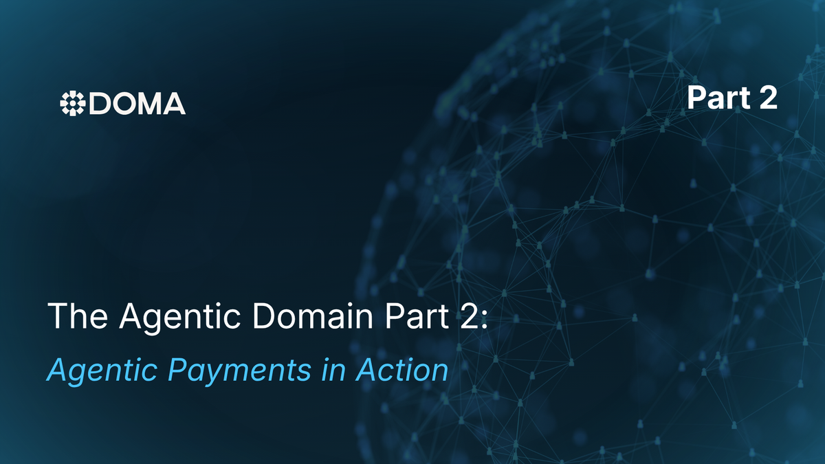 The Agentic Domain Part 2: Agentic Payments in Action