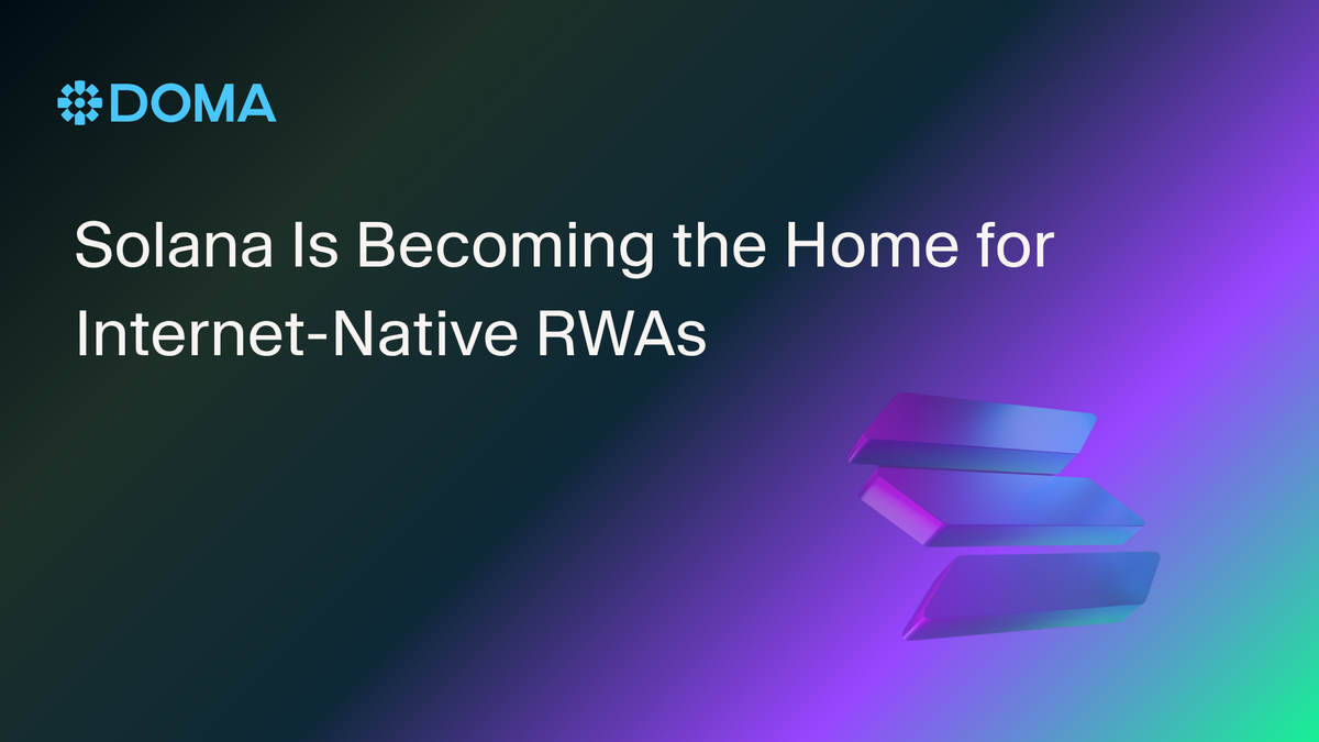 Solana Is Becoming the Home for Internet-Native RWAs