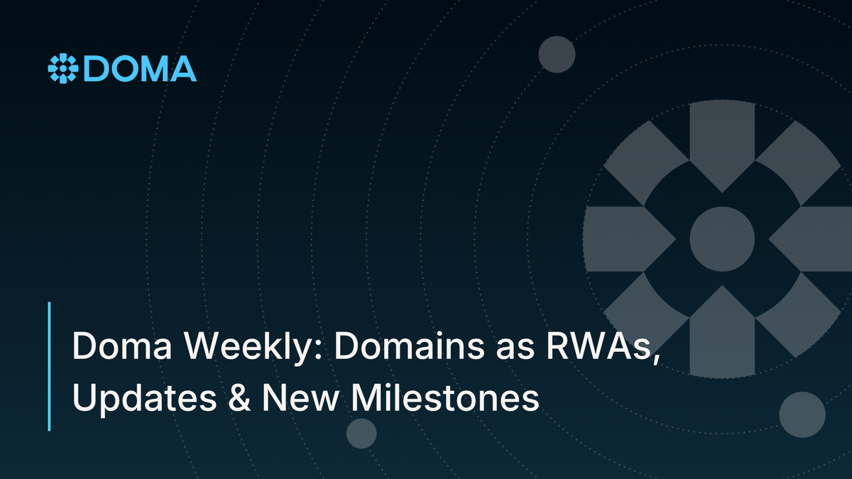 Doma Weekly: Domains as RWAs, Updates & New Milestones