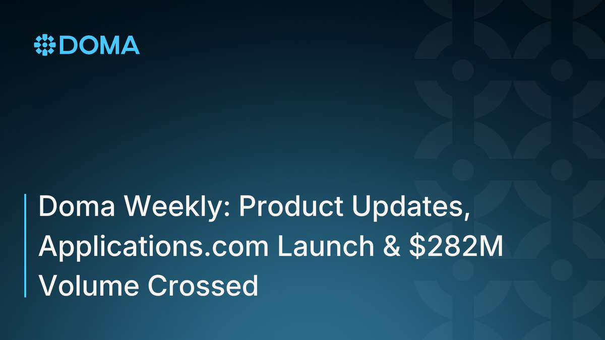 Doma Weekly: Product Updates, Applications.com Launch & $282M Volume Crossed