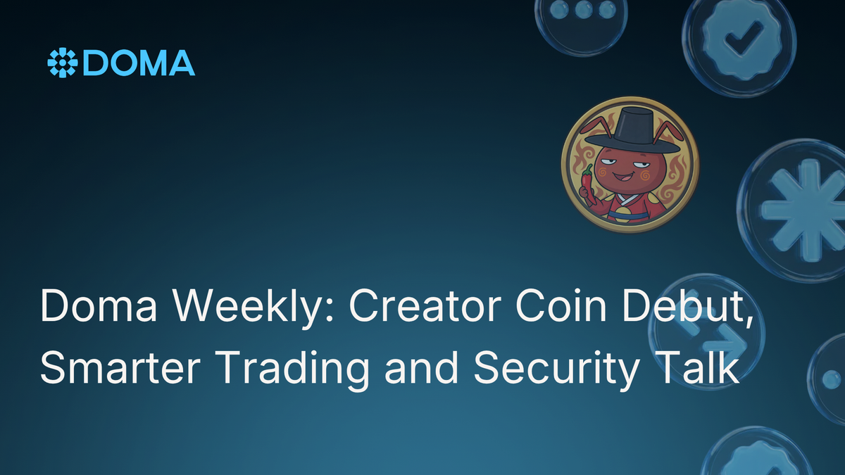 Doma Weekly: Creator Coin Debut, Smarter Trading and Security Talk