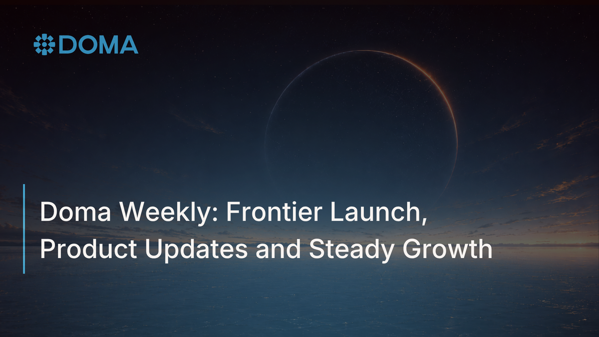 Doma Weekly: Frontier Launch, Product Updates and Steady Growth