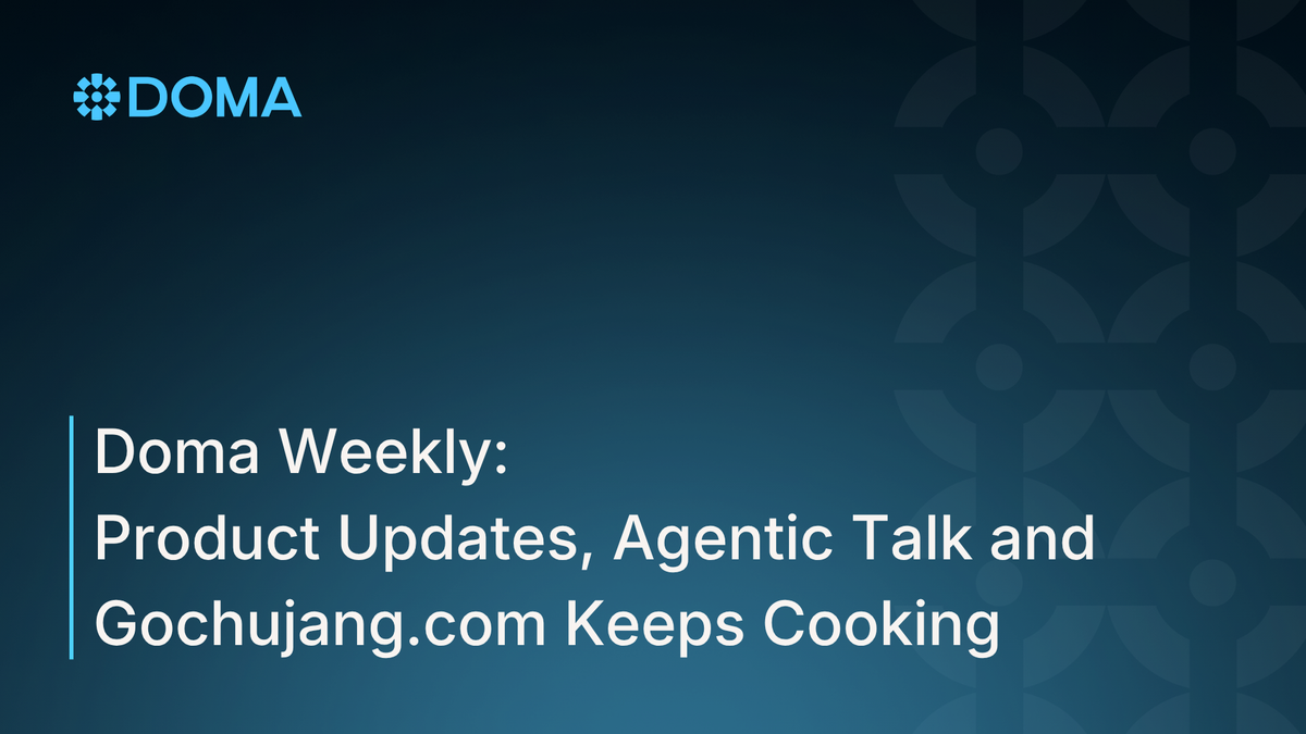 Doma Weekly: Product Updates, Agentic Talk and Gochujang.com Keeps Cooking