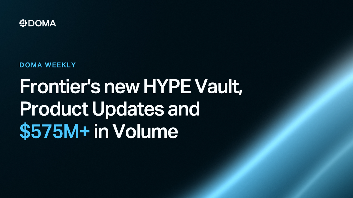 Doma Weekly: Frontier's new HYPE Vault, Product Updates and $575M+ in Volume