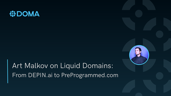 Art Malkov on Liquid Domains: From DEPIN.ai to PreProgrammed.com