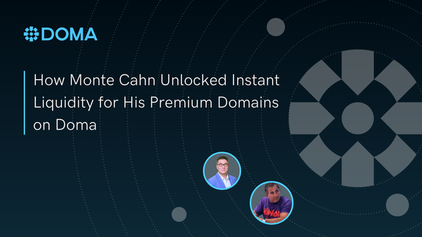 How Monte Cahn Unlocked Instant Liquidity for His Premium Domains on Doma