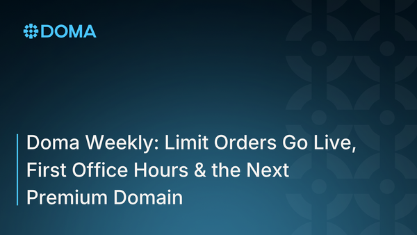 Doma Weekly: Limit Orders Go Live, First Office Hours & the Next Premium Domain