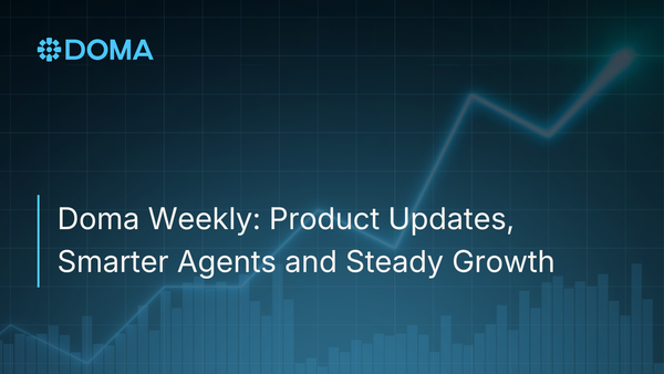 Doma Weekly: Product Updates, Smarter Agents and Steady Growth