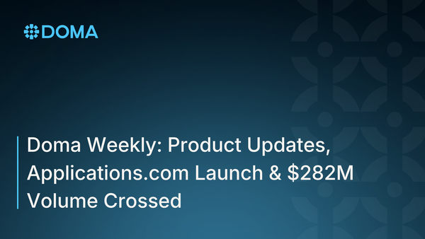 Doma Weekly: Product Updates, Applications.com Launch & $282M Volume Crossed