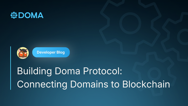 Building Doma Protocol: Connecting Domains to Blockchain