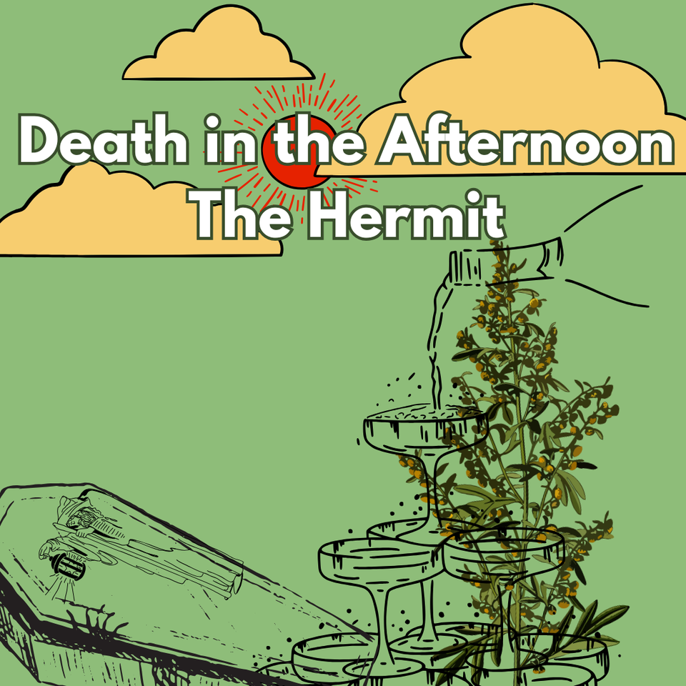 ⚰️ Death in the Afternoon 🏜️ The Hermit 🕯️