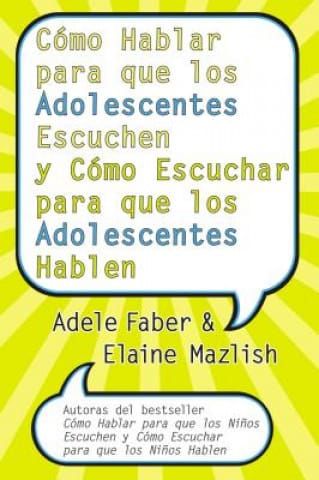 Como hablar para que los adolescentes escuchen y cómo escuchar para que los adolescentes hablen
