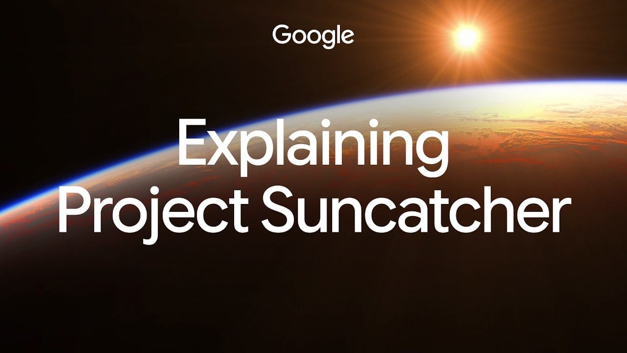 Google-published Project Suncatcher thumbnail showing Earth from orbit and the title Explaining Project Suncatcher.