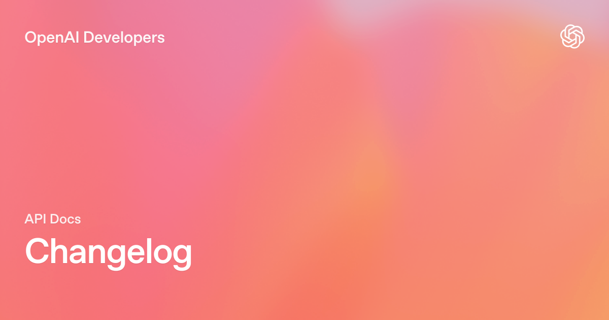 OpenAI Developers changelog graphic for the API docs changelog