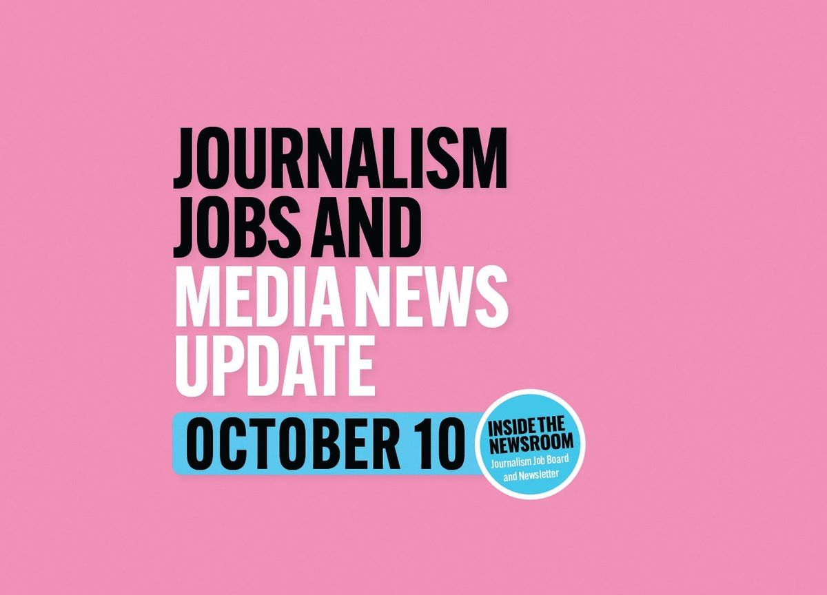 ✍️ Journalism Jobs and Media News Update ✍️ — October 10
