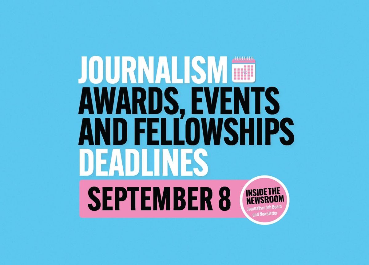 ✍️ Journalism Awards, Events and Fellowships Deadlines ✍️ — September 8