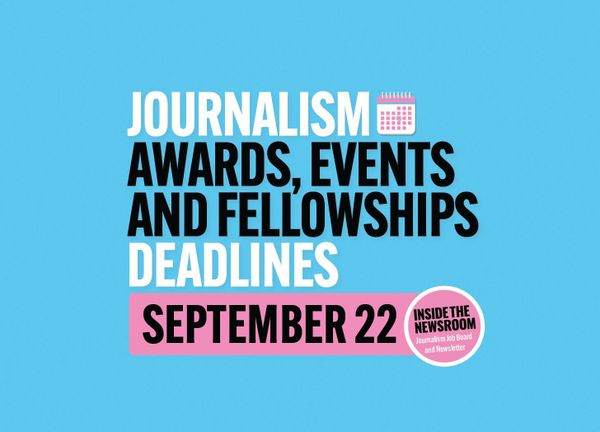 ✍️ Journalism Awards, Events and Fellowships Deadlines ✍️ — September 22