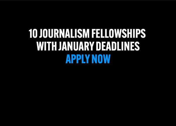 Fellowship application season starts today: 10 Journalism Fellowships with January Deadlines