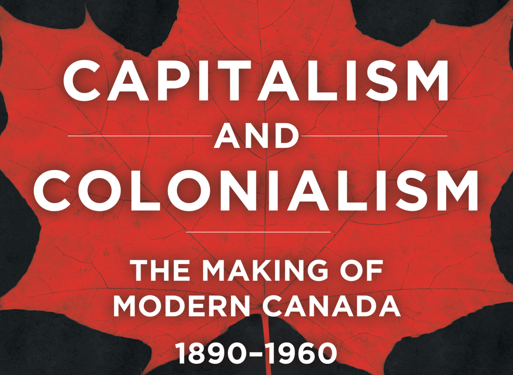 Capitalism And Colonialism: How Modern Canada Was Made