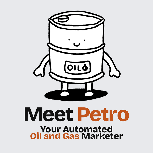 Petro - a cheery oil barrel with arms and legs is a brand new automated oil and gas marketer.