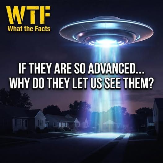 If UFOs are so advanced, why do they let us see them at all?
