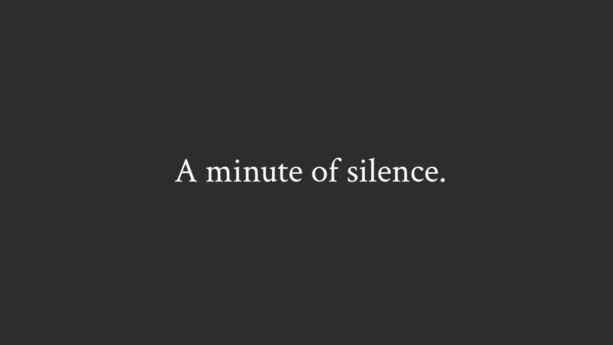 A minute of silence.