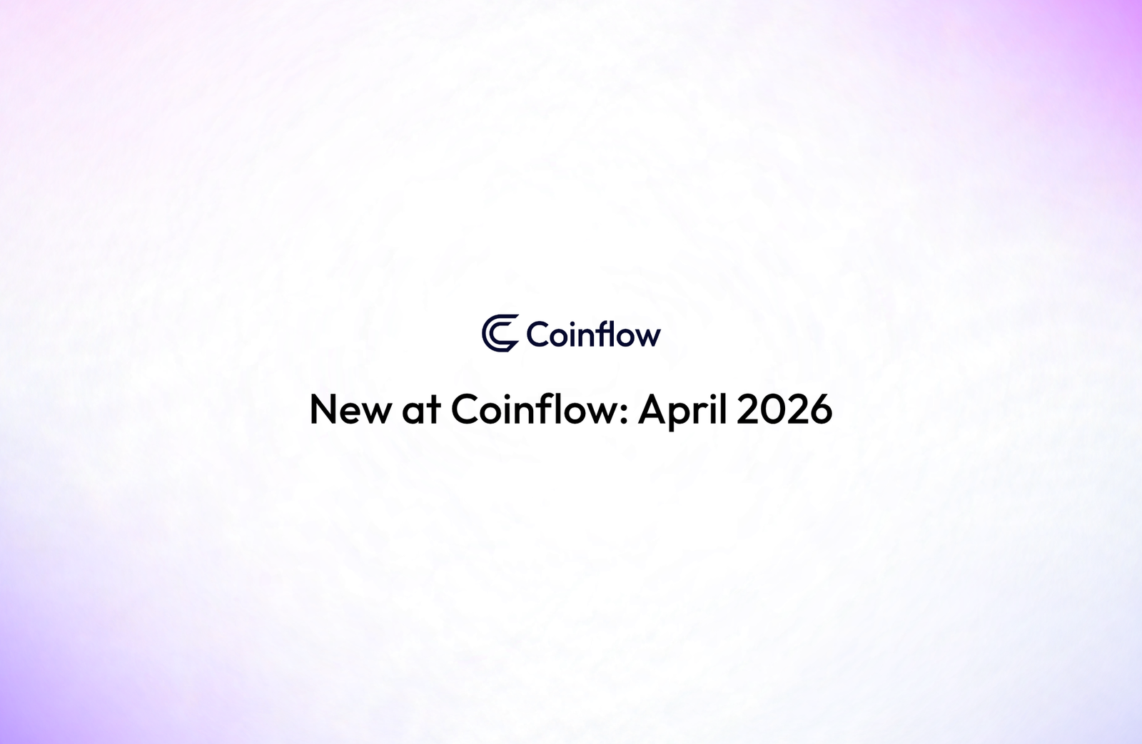 New at Coinflow: April 2026