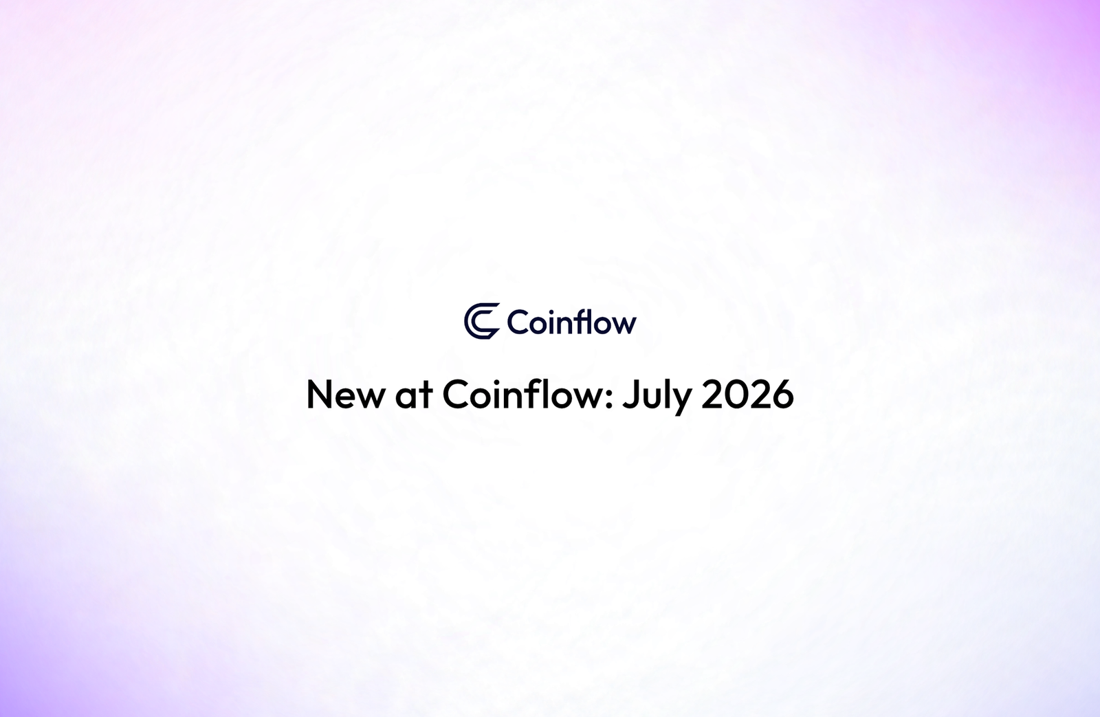 New at Coinflow: July 2026