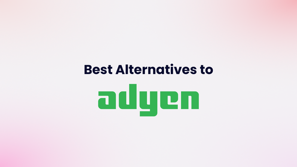 5 Adyen Alternatives for Payout-heavy Platforms in 2026