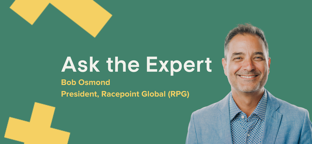 Bob Osmond, President, Racepoint Global (RPG) 