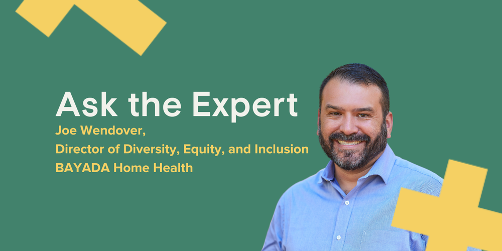 Joe Wendover, Director of Diversity, Equity, and Inclusion BAYADA Home Health