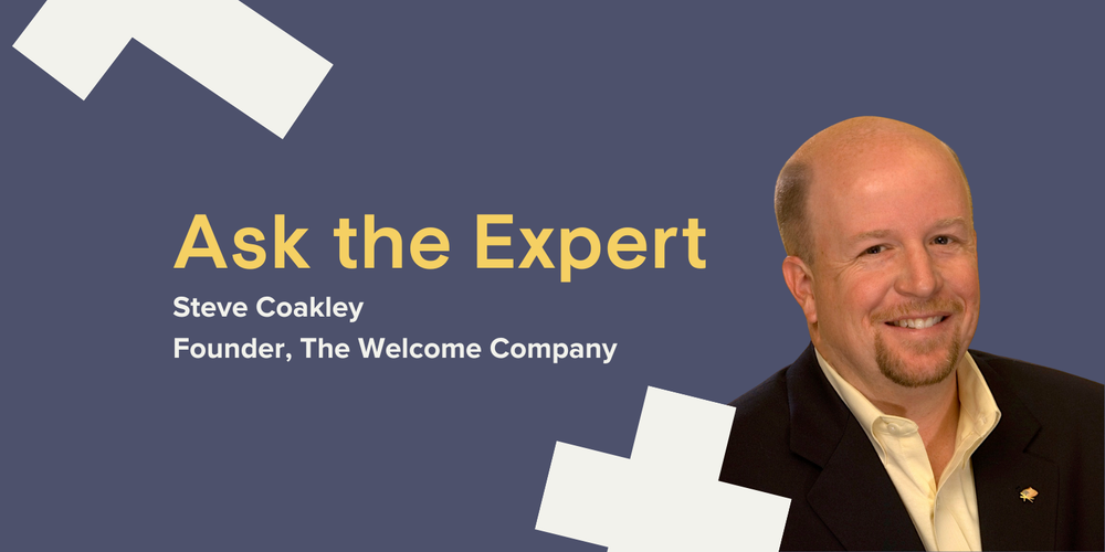Ask the Expert: Steve Coakley, Founder, The Welcome Company