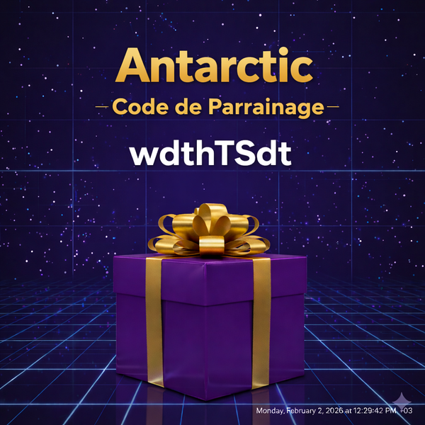 Code de Parrainage Antarctic: « wdthTSdt » – (Une expérience de trading flexible)