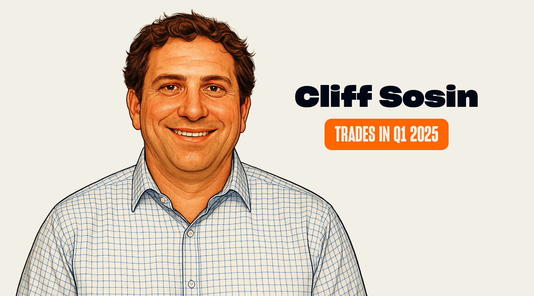 Cliff Sosin's Trades and Holdings in Q1 2025