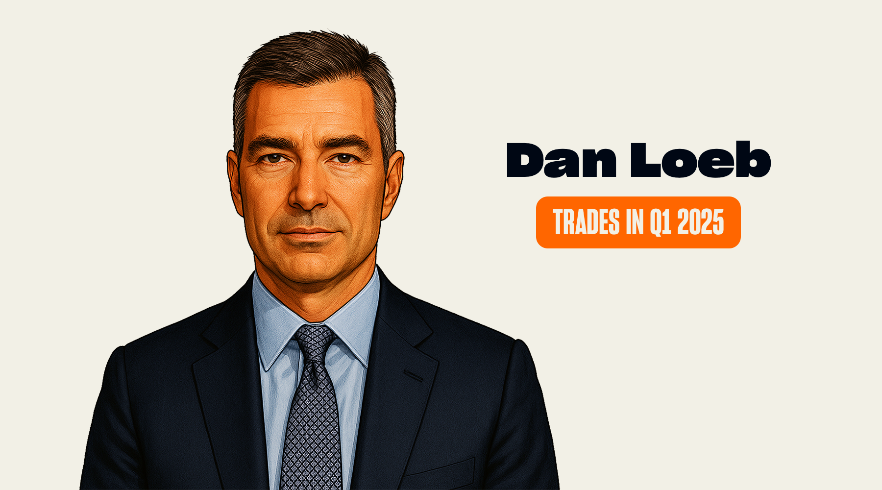Dan Loeb's Trades and Holdings in Q1 2025