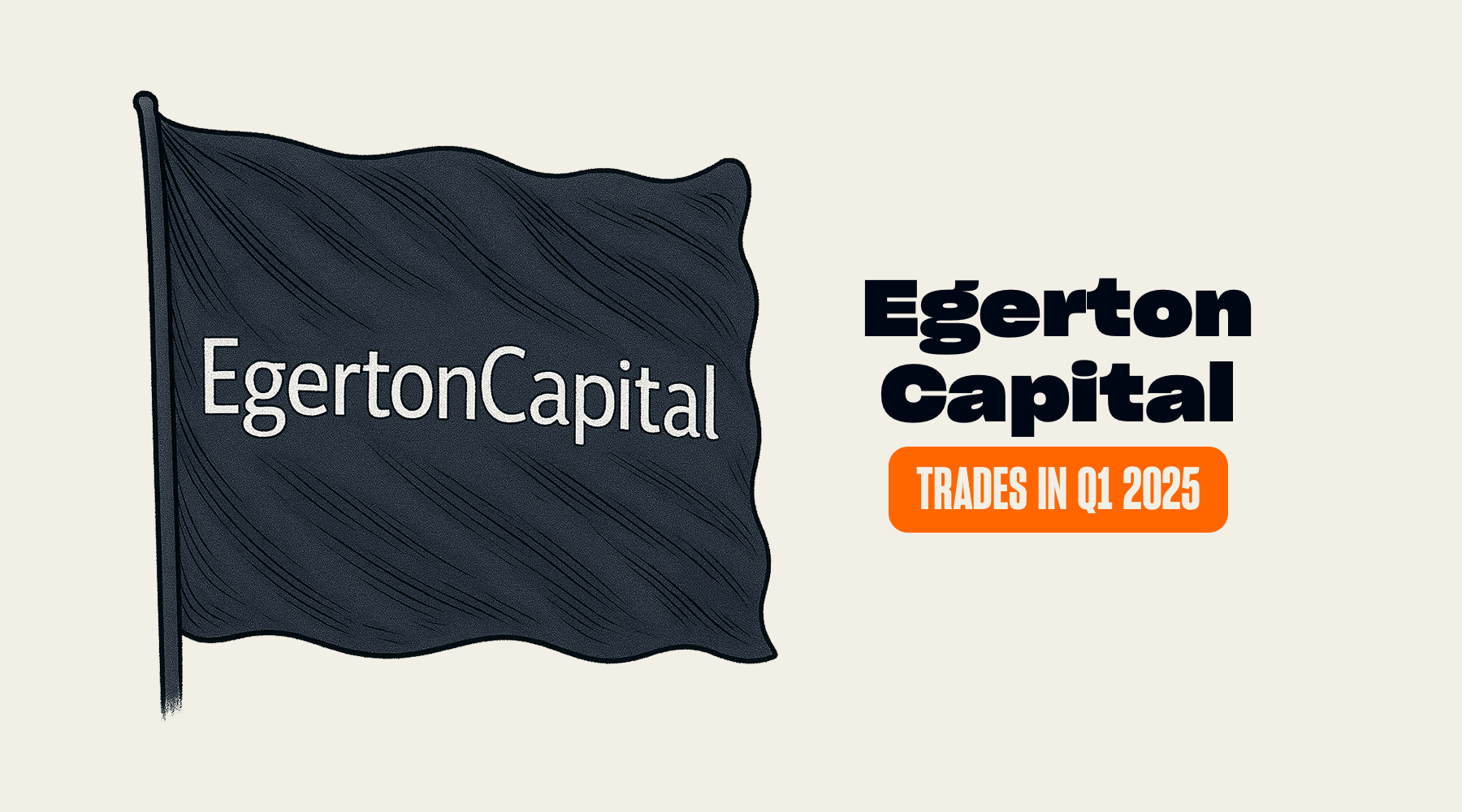 Egerton Capital's Trades and Holdings in Q1 2025