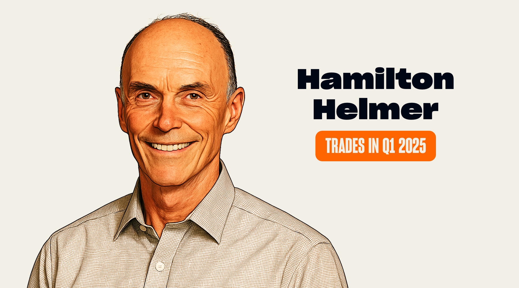 Hamilton Helmer's Trades and Holdings in Q1 2025