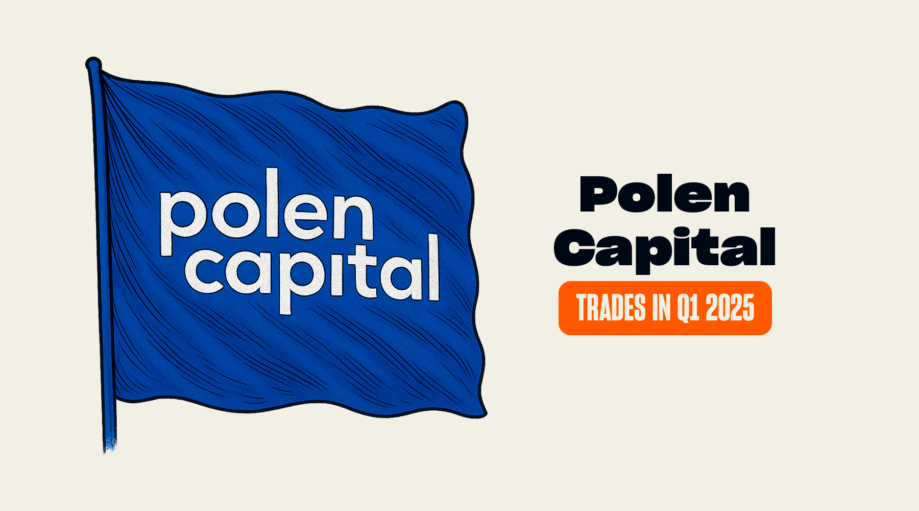 Polen Capital's Trades and Holdings in Q1 2025