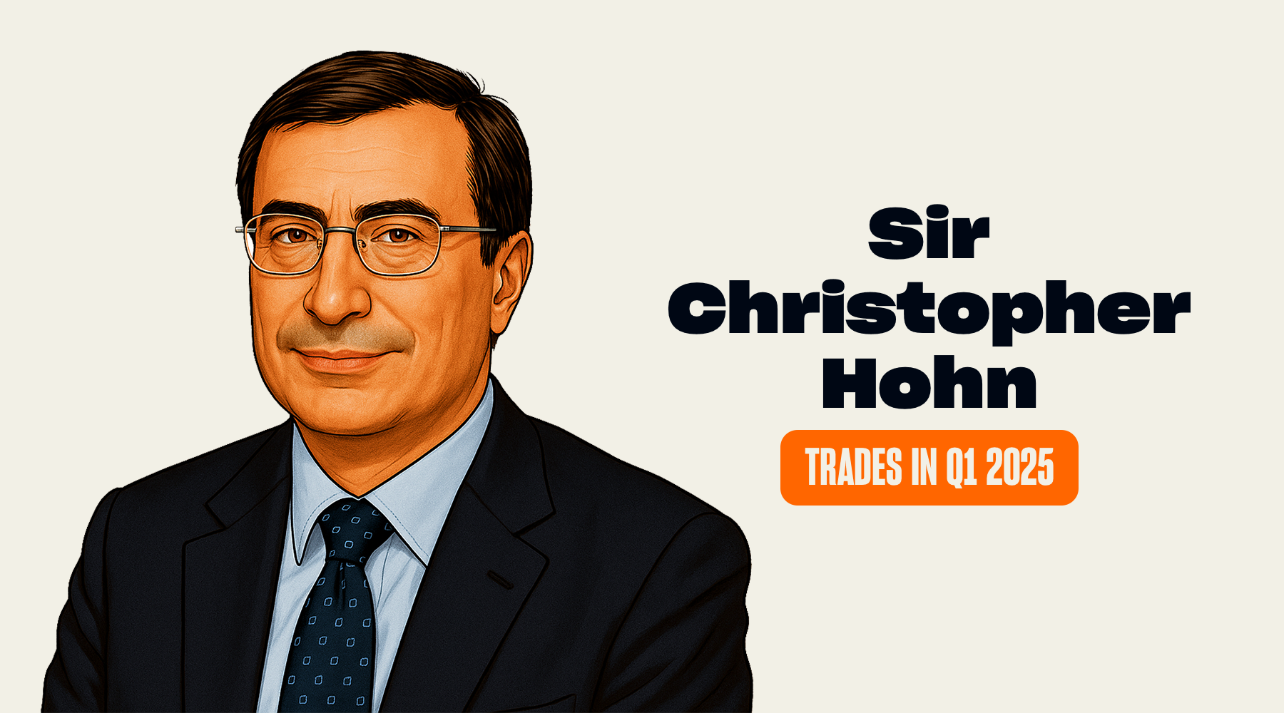 Sir Christopher Hohn's Trades and Holdings in Q1 2025