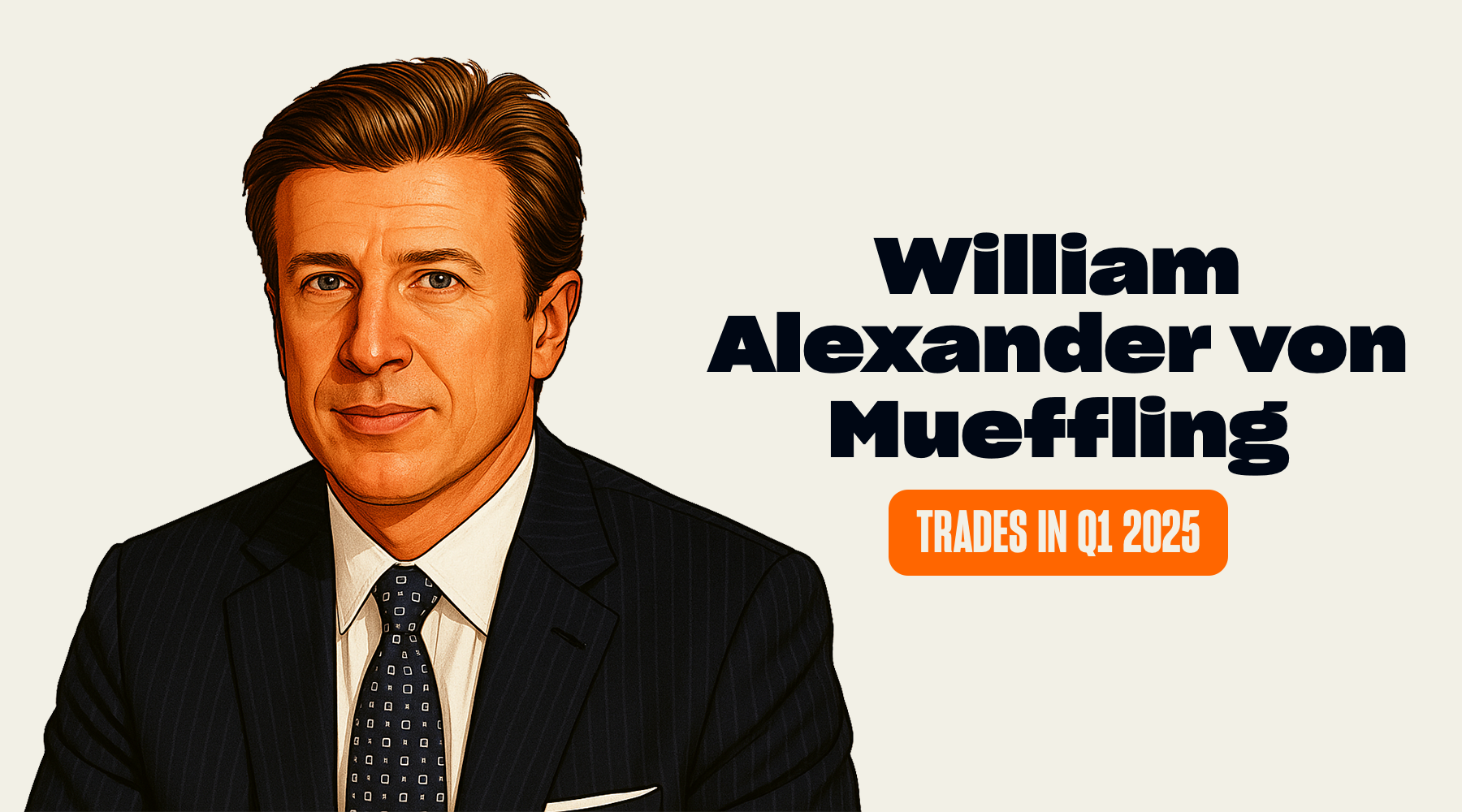 William Alexander von Mueffling's Trades and Holdings in Q1 2025